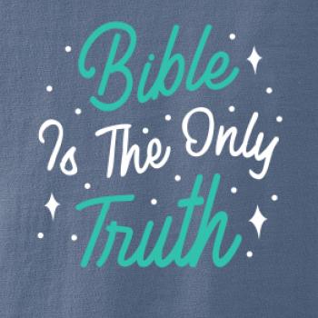 Bible is the only truth
