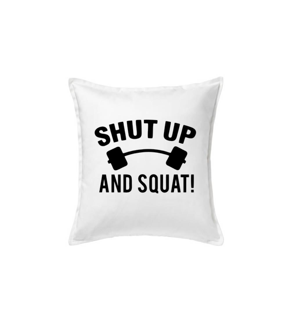 Shut up and squat Shut up and squat