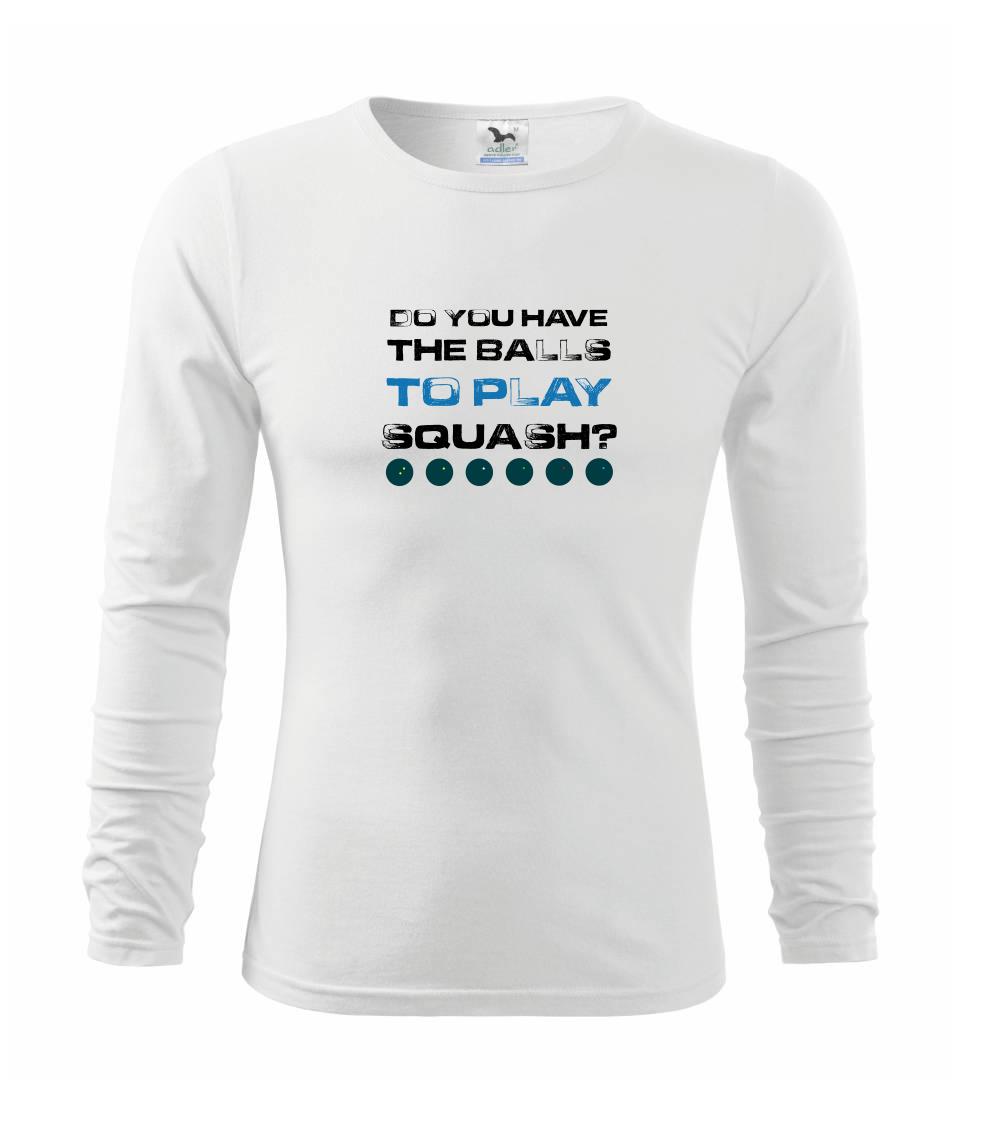 Tričká s motívom Squash - Do you have the balls to play squash - Tričko detské Long Sleeve