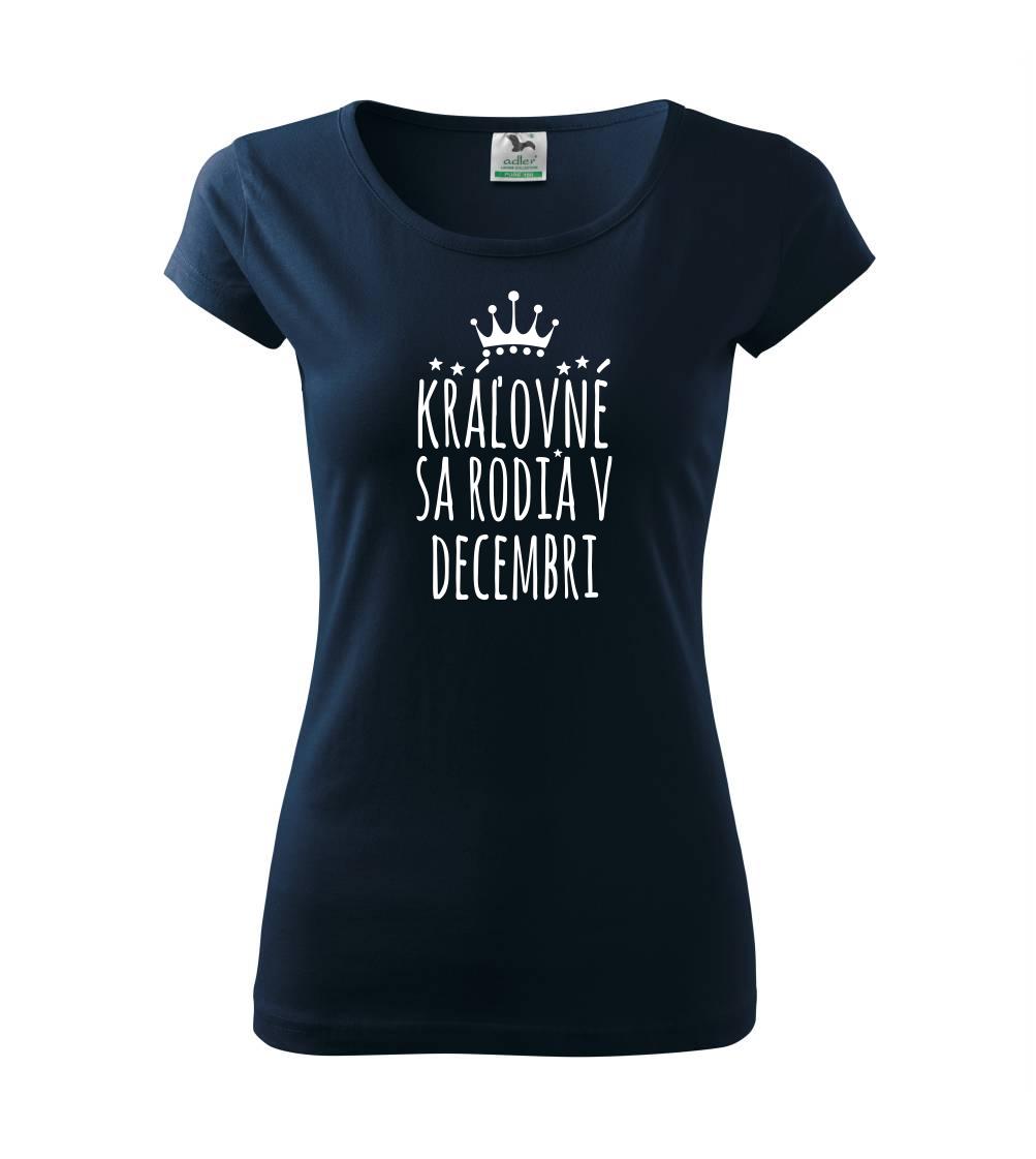 Tričká pre narodených v decembri - Kráľovné sa rodia v decembri - Dámske tričko Pure