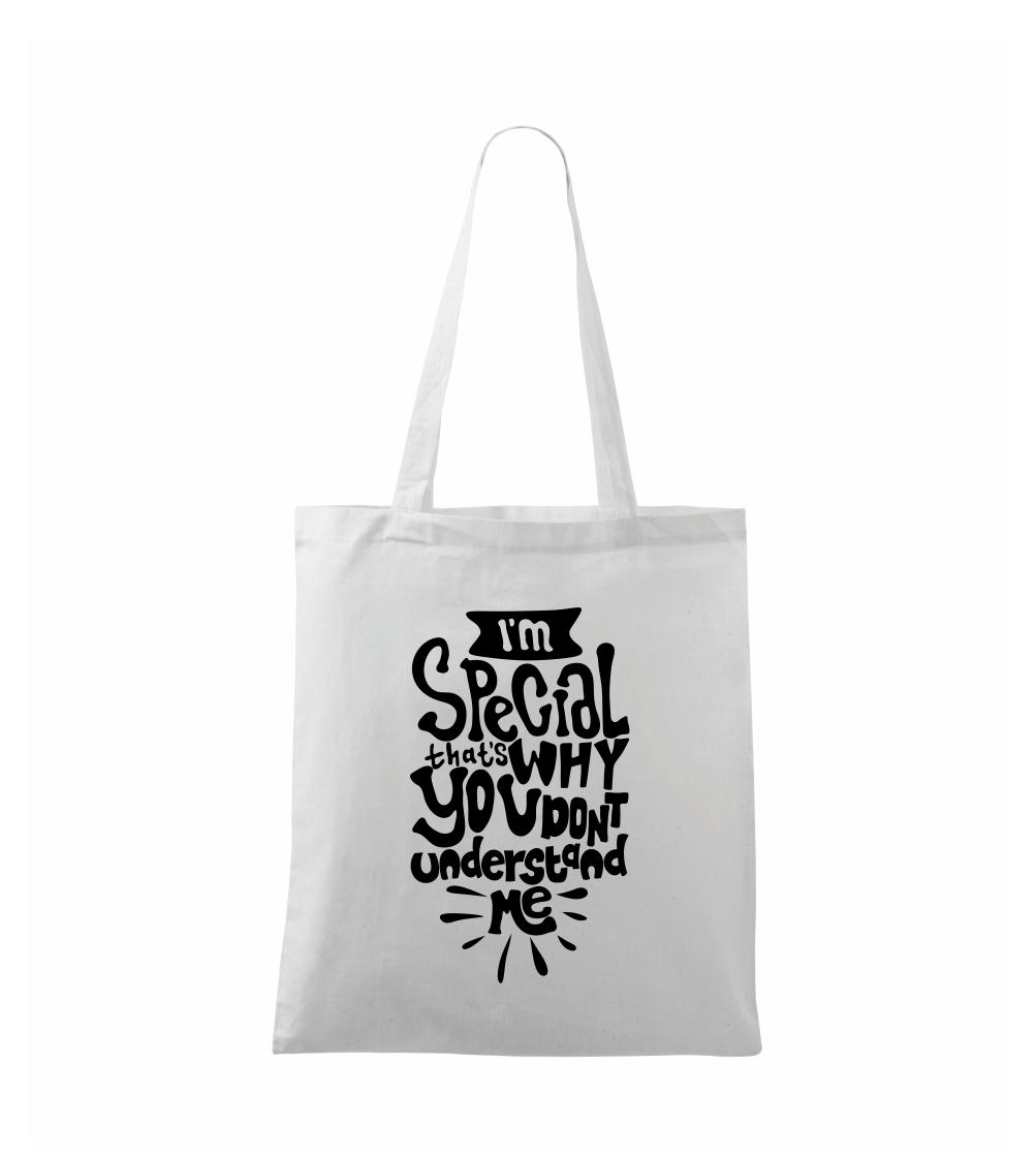 Im special thats why you dont understand me