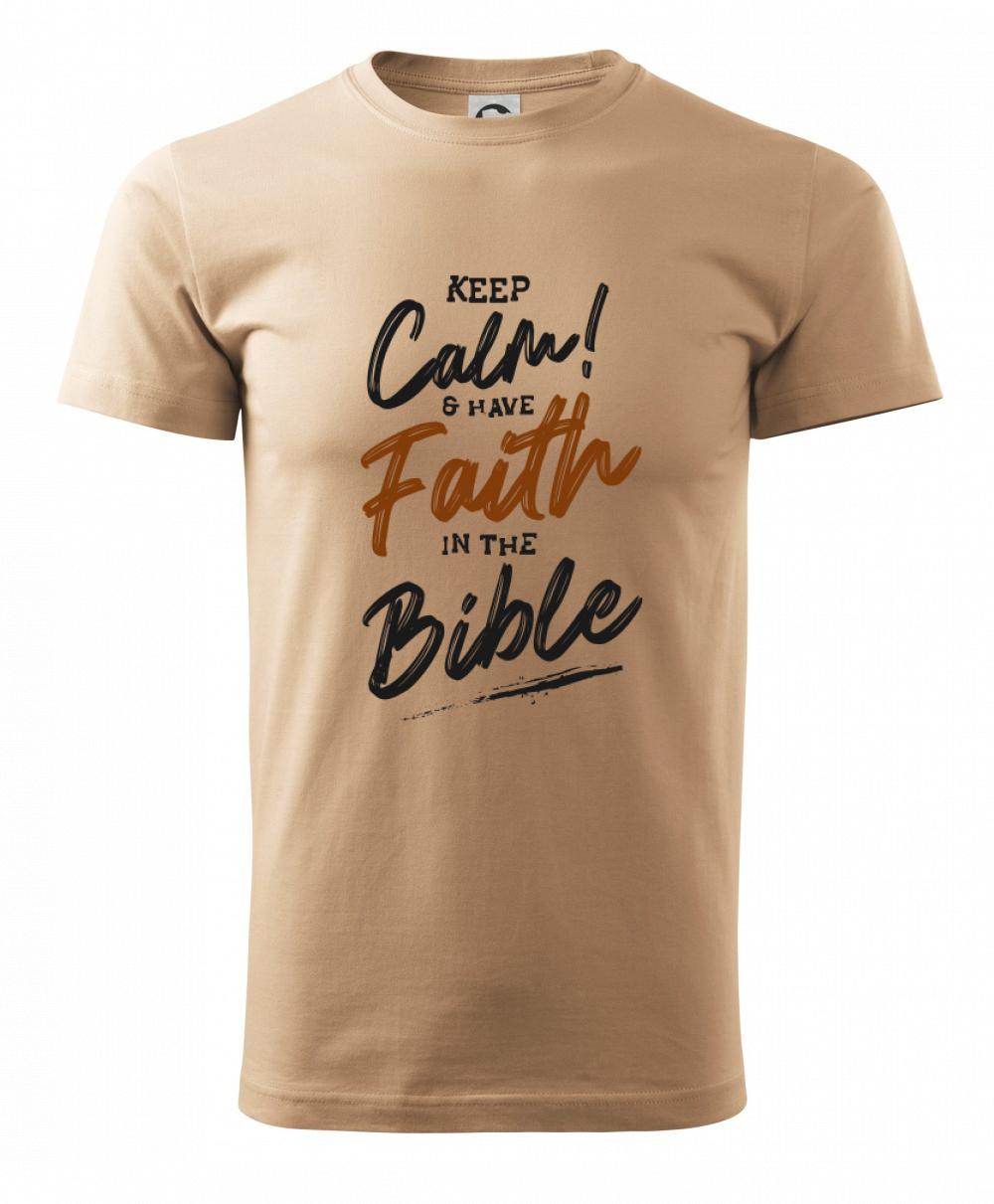 Keep calm and have faith in the Bible - Klasické pánske tričko vyššej gramáže