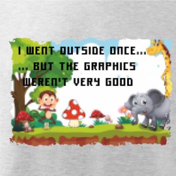 I went outside once...