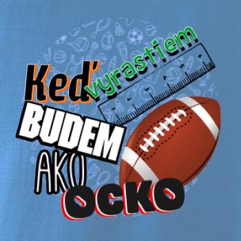 Keď vyrastiem budem ako ocko Americký futbal 