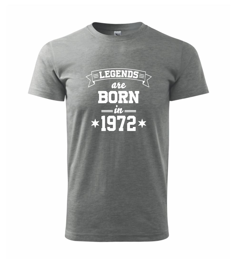 Legends are born in 1972 Legends are born in 1972