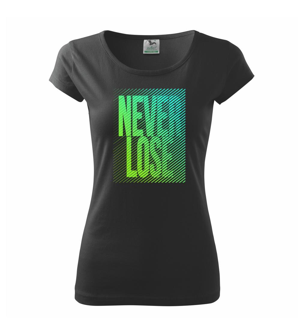 Tričká pre bežcov - Never lose zelená - Dámske tričko Pure