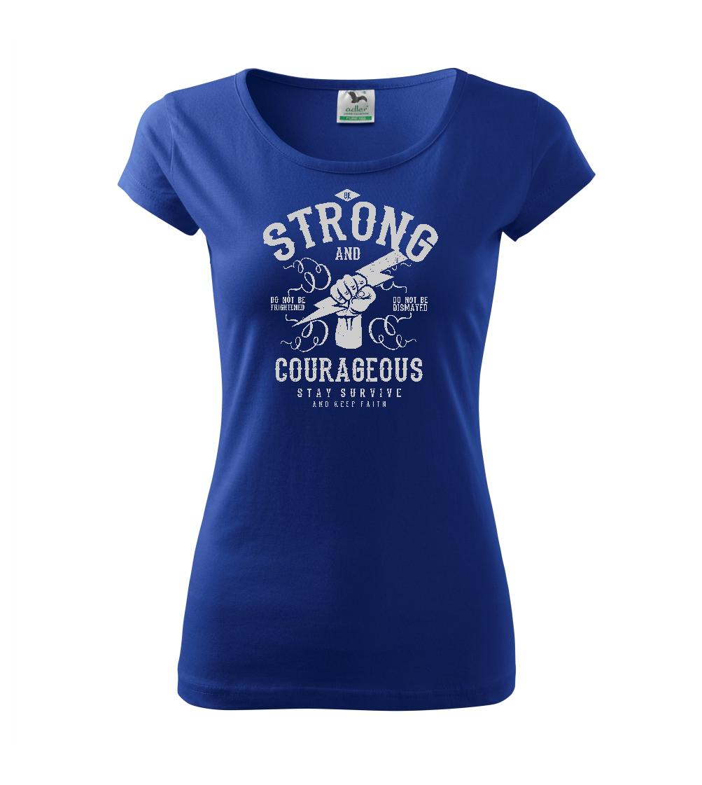 Be Strong and Courageous