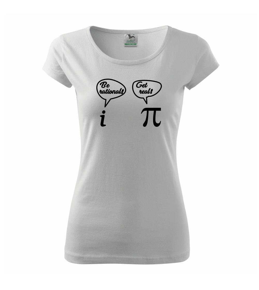 Grafické tričká - Be rational! Get real! - Dámske tričko Pure