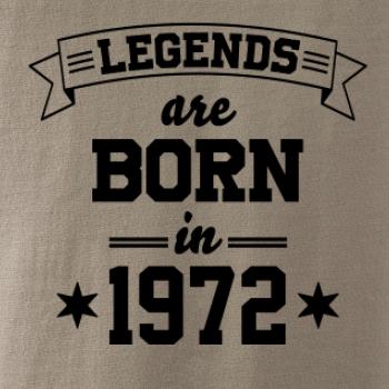 Legends are born in 1972 Legends are born in 1972