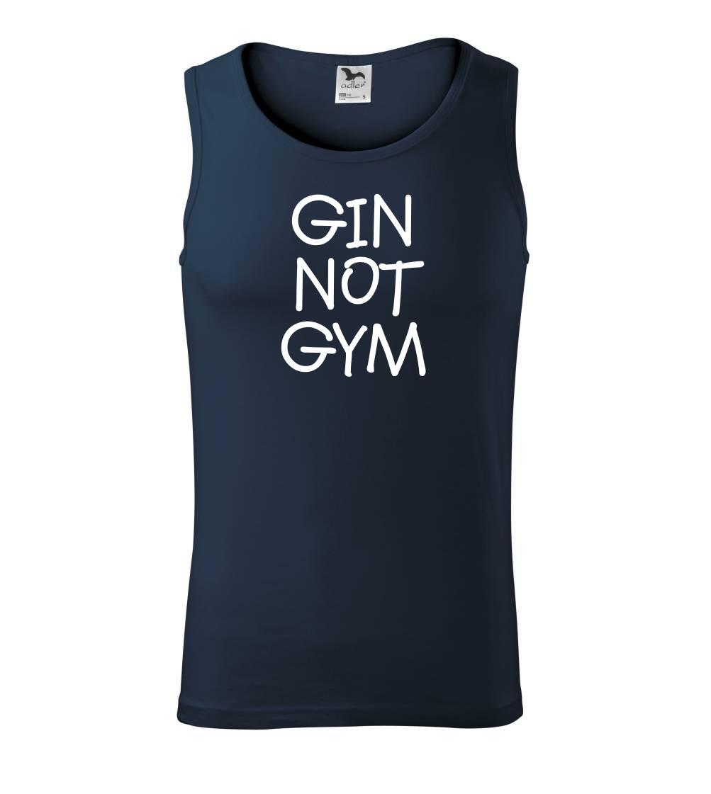 Gin not Gym Gin not Gym