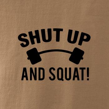 Shut up and squat