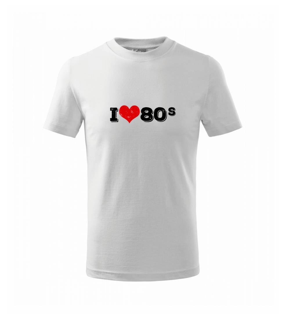 Trička s ročníkom 1980 - I love 80s - Tričko detské bavlnené