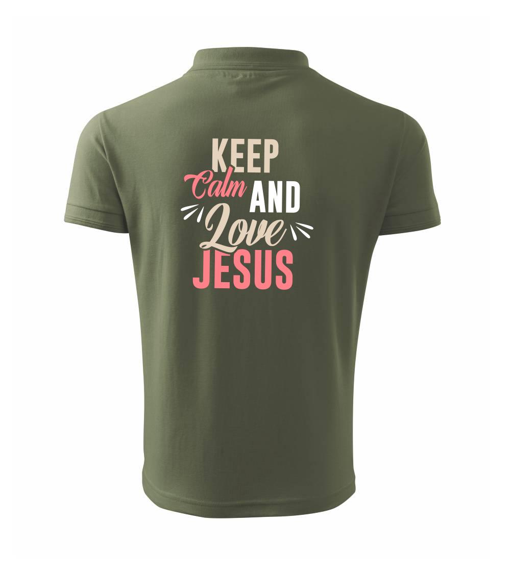 Keep calm love Jesus Keep calm love Jesus
