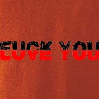 Love you fuck you