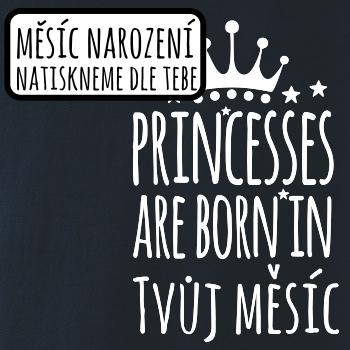 Princesses are born in (Vlastný nápis mesiac narodenia) Princesses are born in (Vlastný nápis mesiac narodenia)