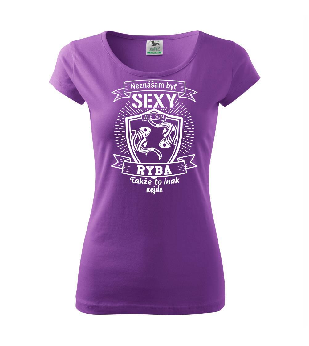 Tričká ryby - Neznášam byť sexy - Ryba - Dámske tričko Pure