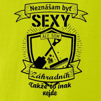 Neznášam byť sexy - záhradník Neznášam byť sexy - záhradník