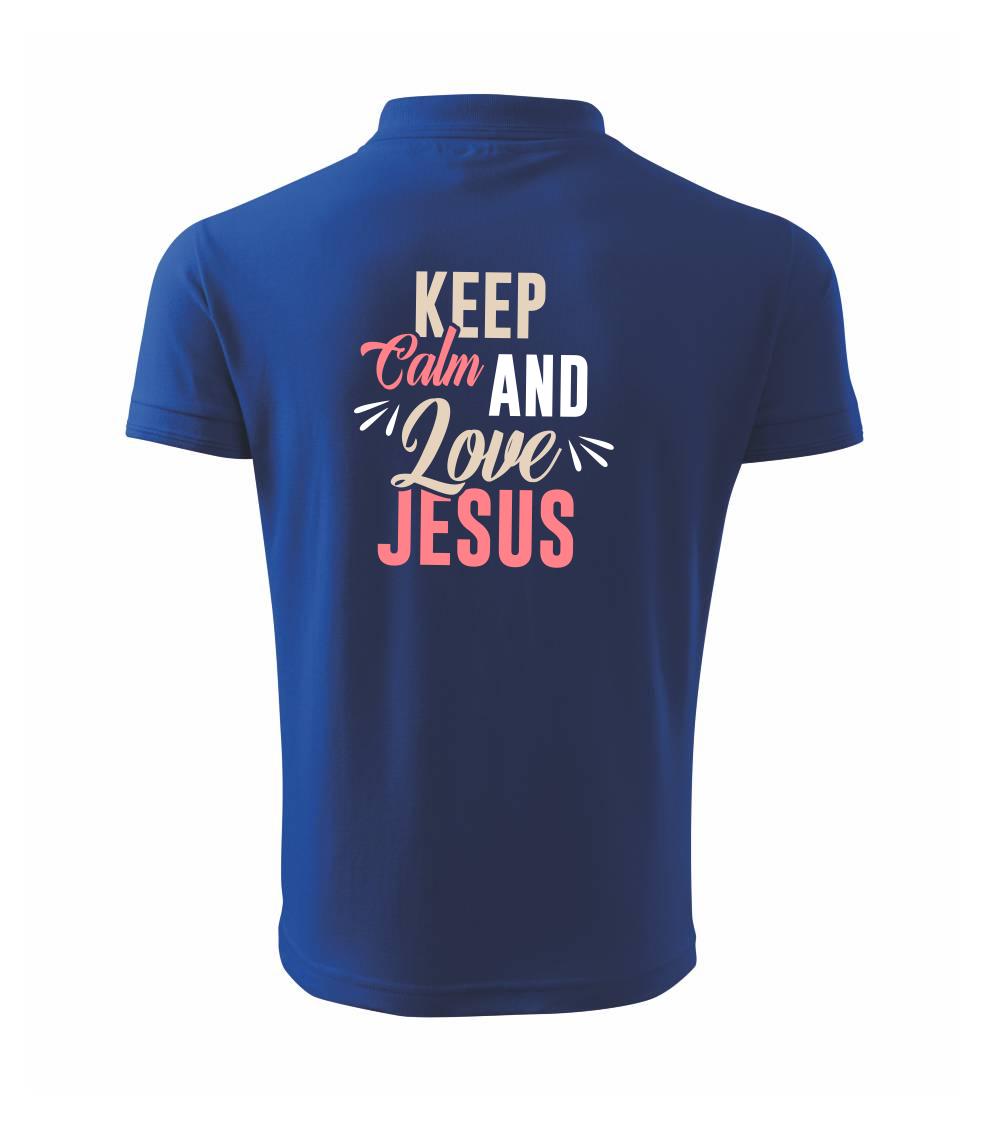 Keep calm love Jesus Keep calm love Jesus