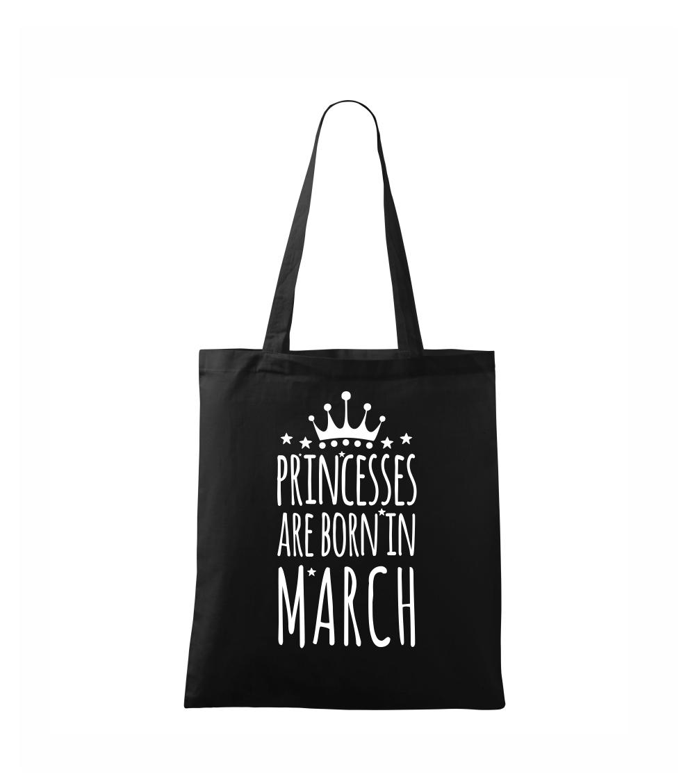 Tričká pre narodených v marci - Princesses are born in March - Taška bavlnená