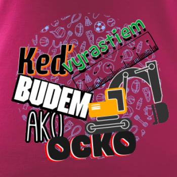 Keď vyrastiem budem ako ocko bager