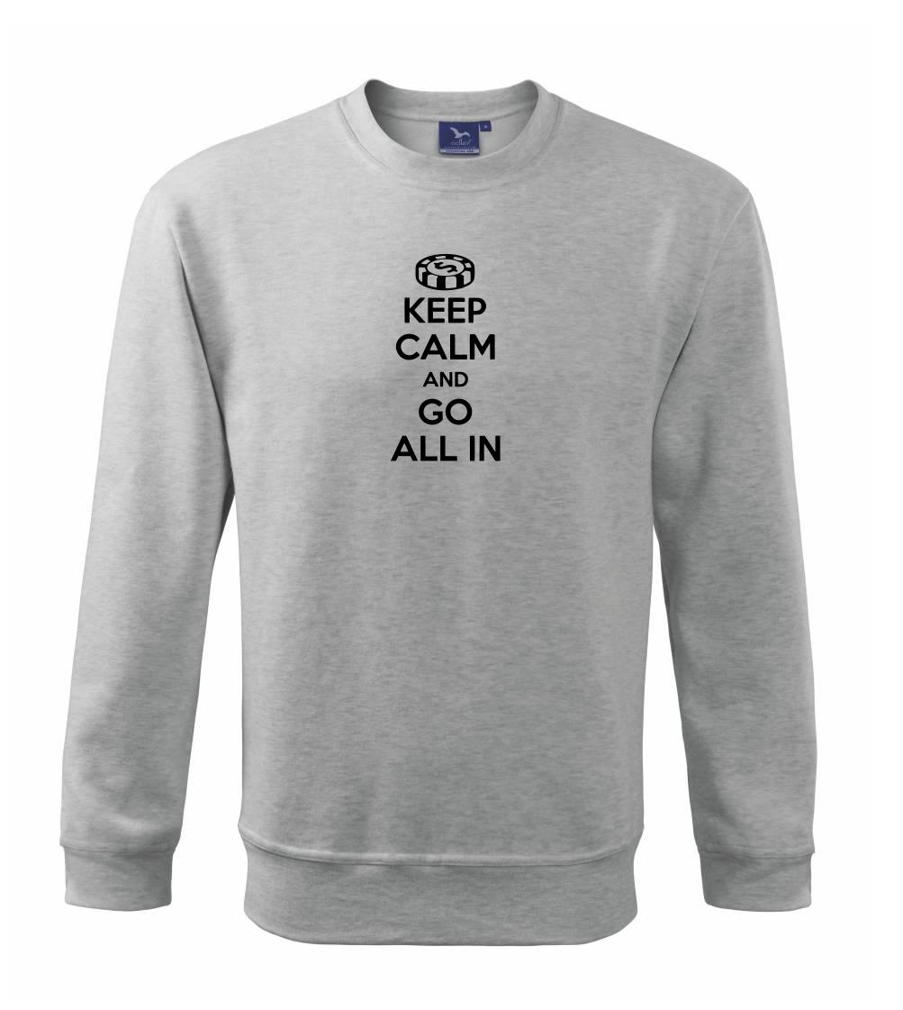 Keep calm and go all in Keep calm and go all in