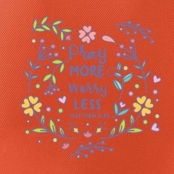 Pray more worry less