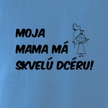 Moja mama má skvelú dcéru
