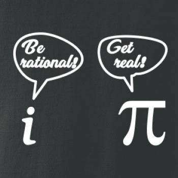 Be rational! Get real!