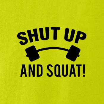Shut up and squat