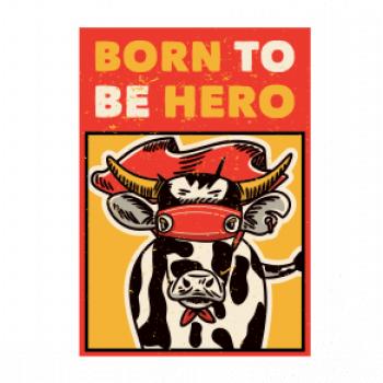 Born to be hero Born to be hero