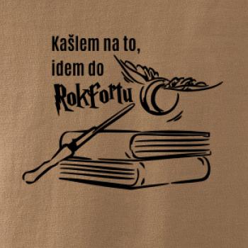 Kašlem na to, idem do Rokfortu