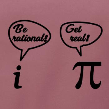 Be rational! Get real!