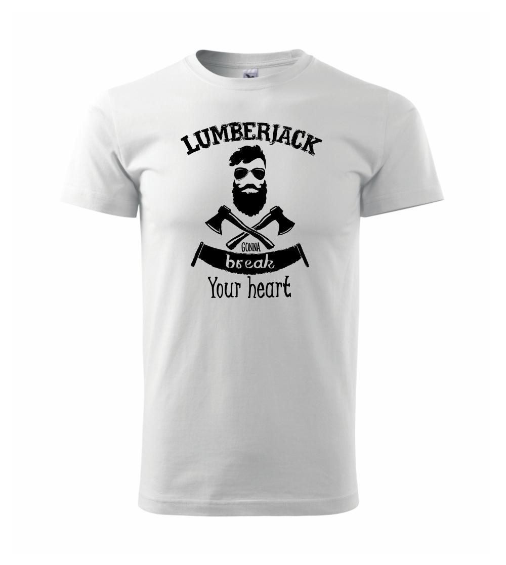 Lumberjack gonna break your hearth Lumberjack gonna break your hearth