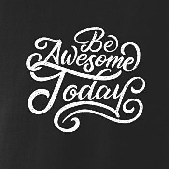 Be Awesome Today