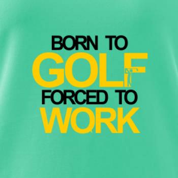 Born golf forced to work