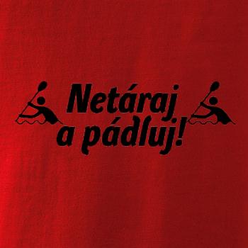 Netáraj a pádluj