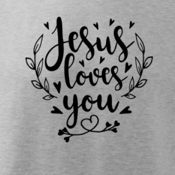 Jesus loves you Jesus loves you