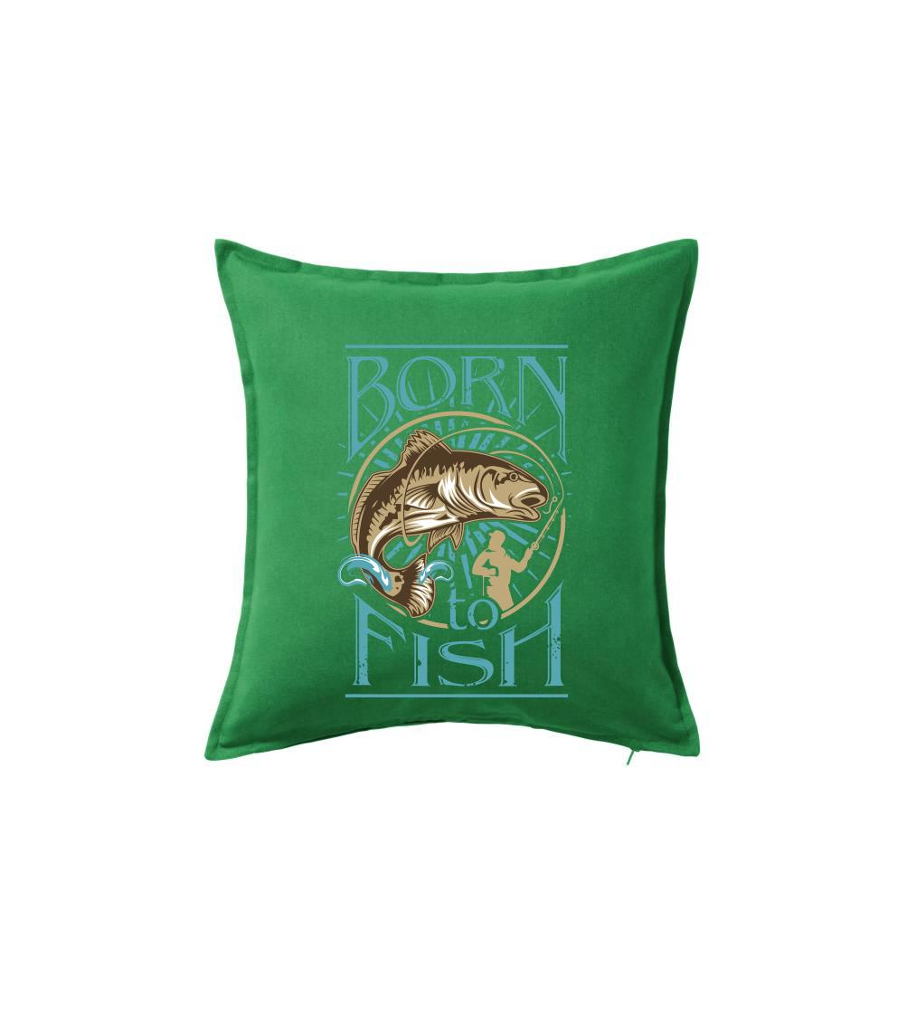 Born to fish Born to fish