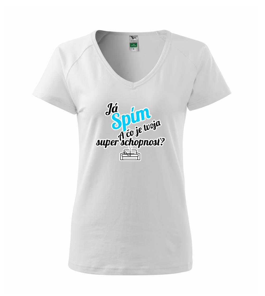 Já spím - tvoja super schopnosť - šikmý - Tričko dámske Dream