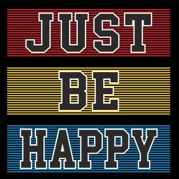 Just be happy