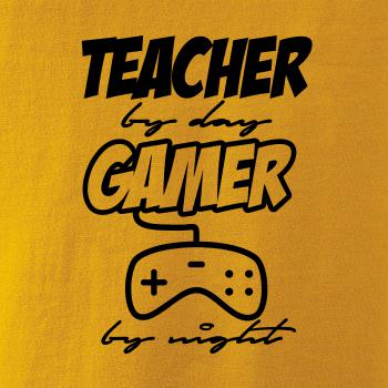 Teacher by Day Gamer by Night