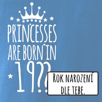 Princesses are born in (vlastný nápis - rok narodenia)