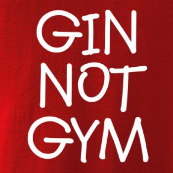 Gin not Gym Gin not Gym