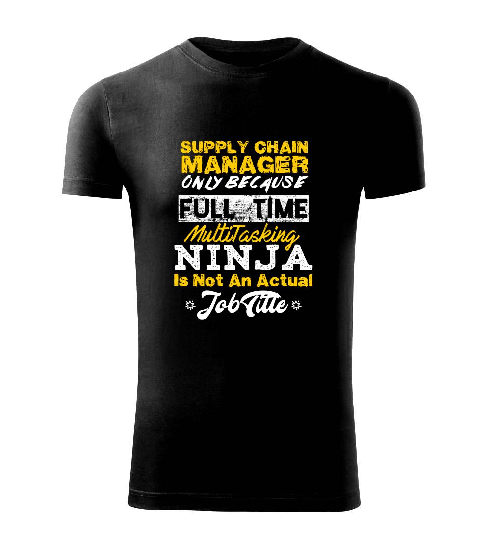 Vtipné tričká do práce - Supply Chain Manager Only Because... Full Time Multi Tasking NINJA - Viper FIT - Pánske zúžené tričko