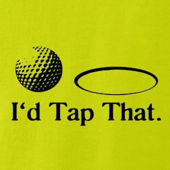 Golf - I'd tap that Golf - I'd tap that