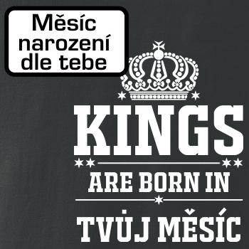 Kings are born in (vlastný nápis mesiac narodenia)