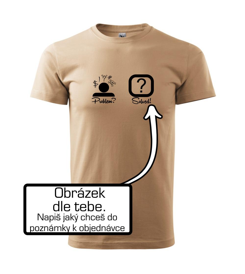 Problem? Solved! - Vlastný obrázok Problem? Solved! - Vlastný obrázok