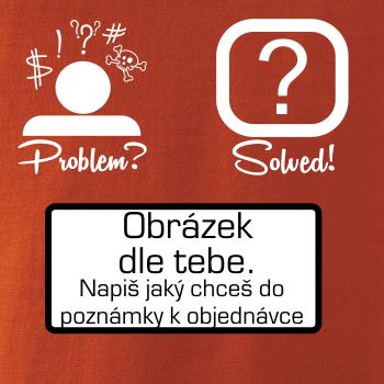 Problem? Solved! - Vlastný obrázok