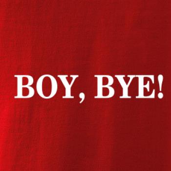 Boy, bye!