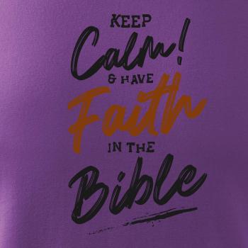 Keep calm and have faith in the Bible